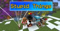Stupid Things - Mods